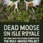 The cover of “Dead Moose on Isle Royale: Off Trail with the Citizen Scientists of the Wolf-Moose Project." The cover is moose antlers on the ground.